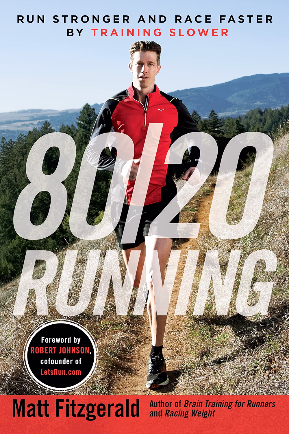 80/20 Running: Corre más fuerte entrenando más lento — Matt Fitzgerald